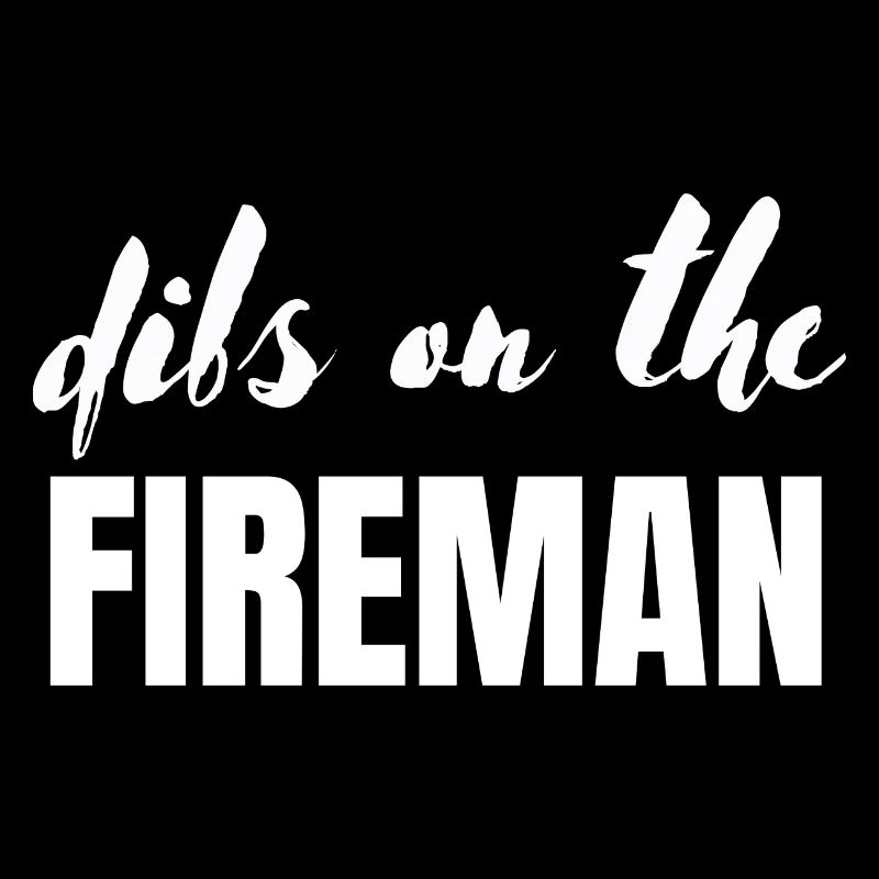 Dibs on the fireman