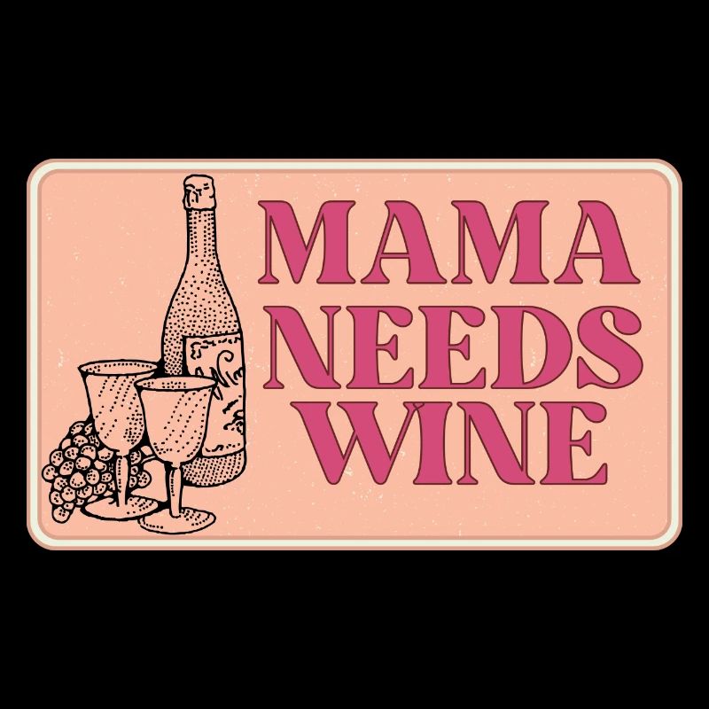 mama needs wine