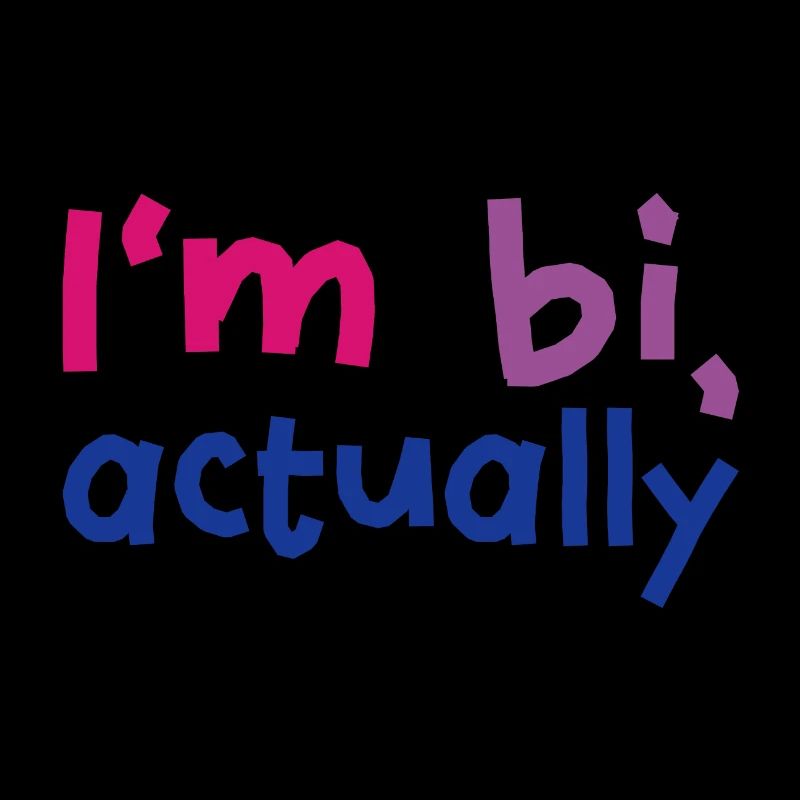 I'm bi actually