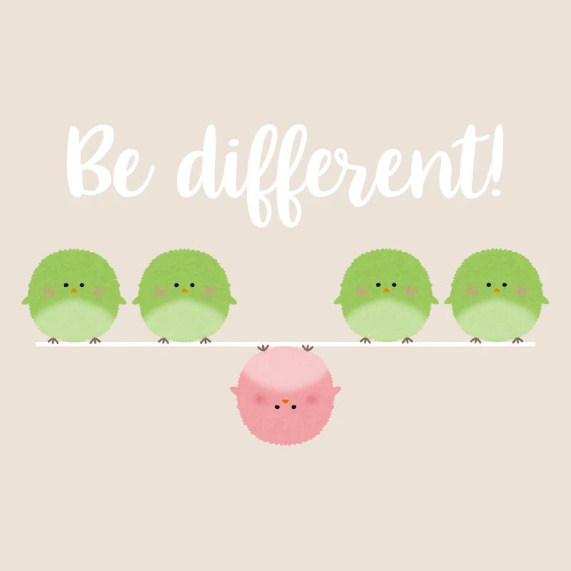 Be different! Sei einfach anders!
