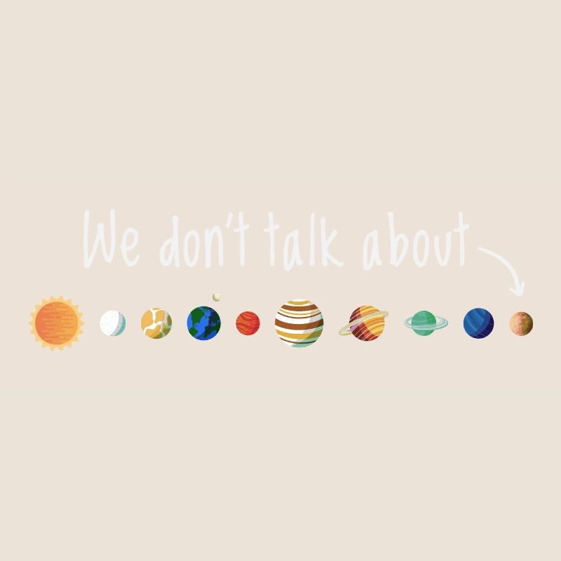 We don't talk about planet pluto