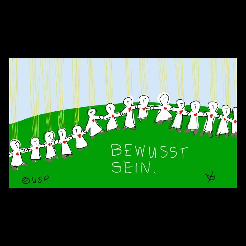 Bewusst sein.