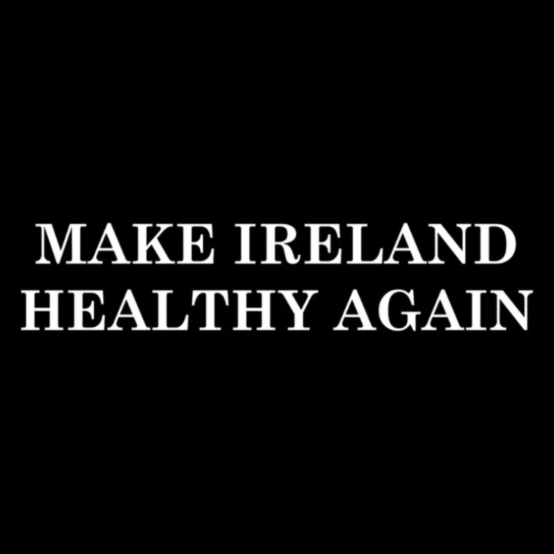 Make Ireland Healthy Again
