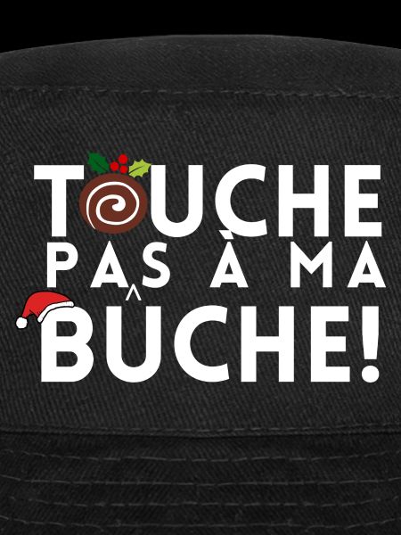 TOUCHE PAS A MA BUCHE