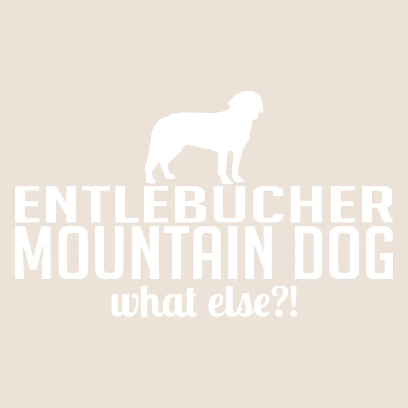 Entlebucher Mountain Dog what else Hundespruch
