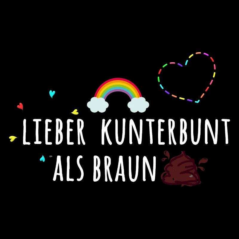 Lieber kunterbunt, statt Braun, anti AfD,bunt