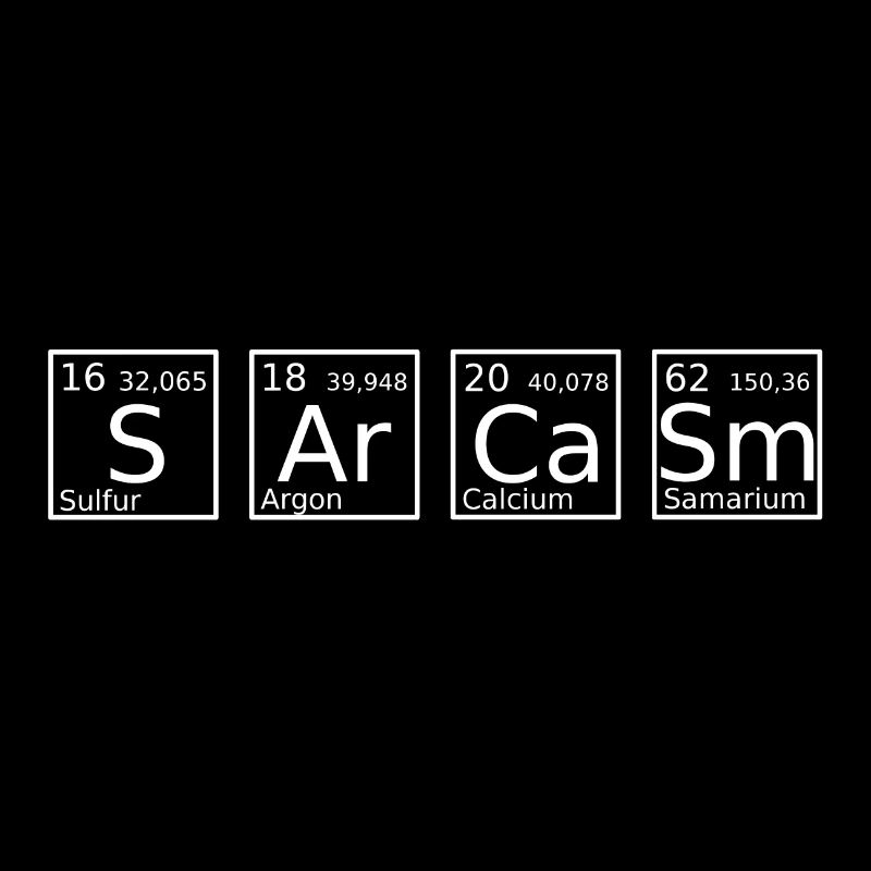 Sarcasm Periodic Table Humor
