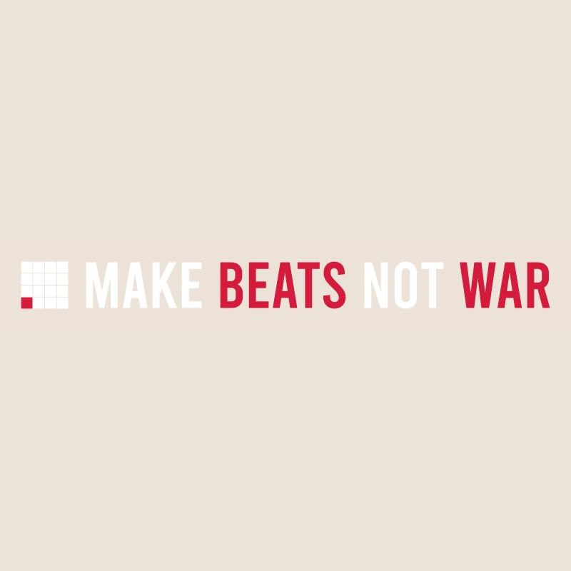 MAKE BEATS NOT WAR