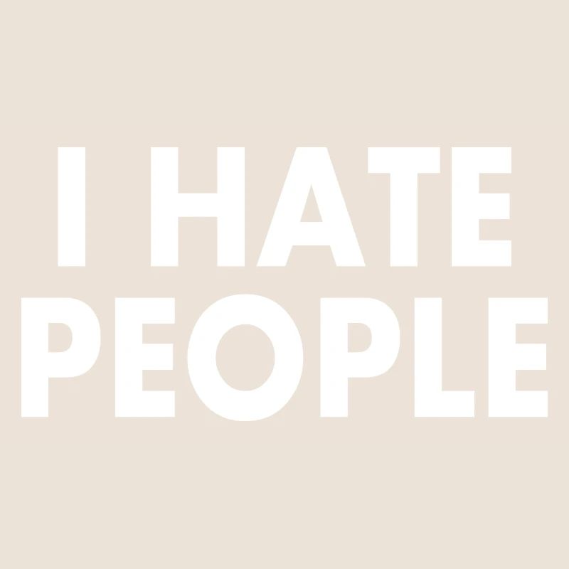 I hate people