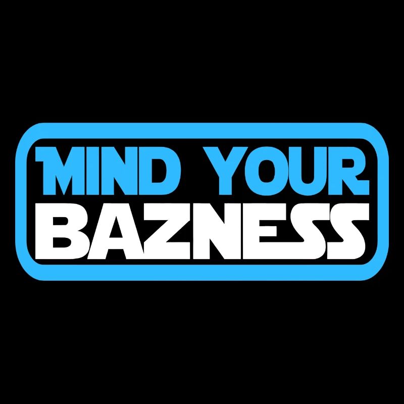 Mind your bazness - mind your business