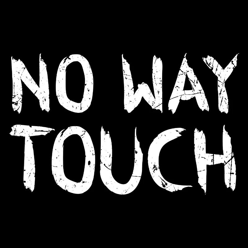 No way touch