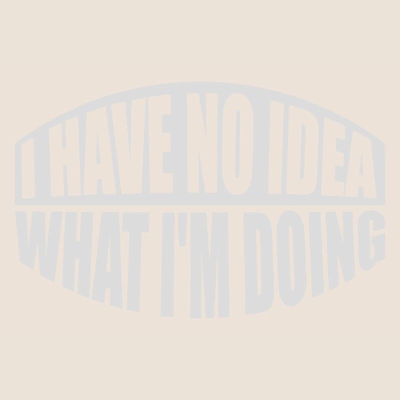 I Have No Idea