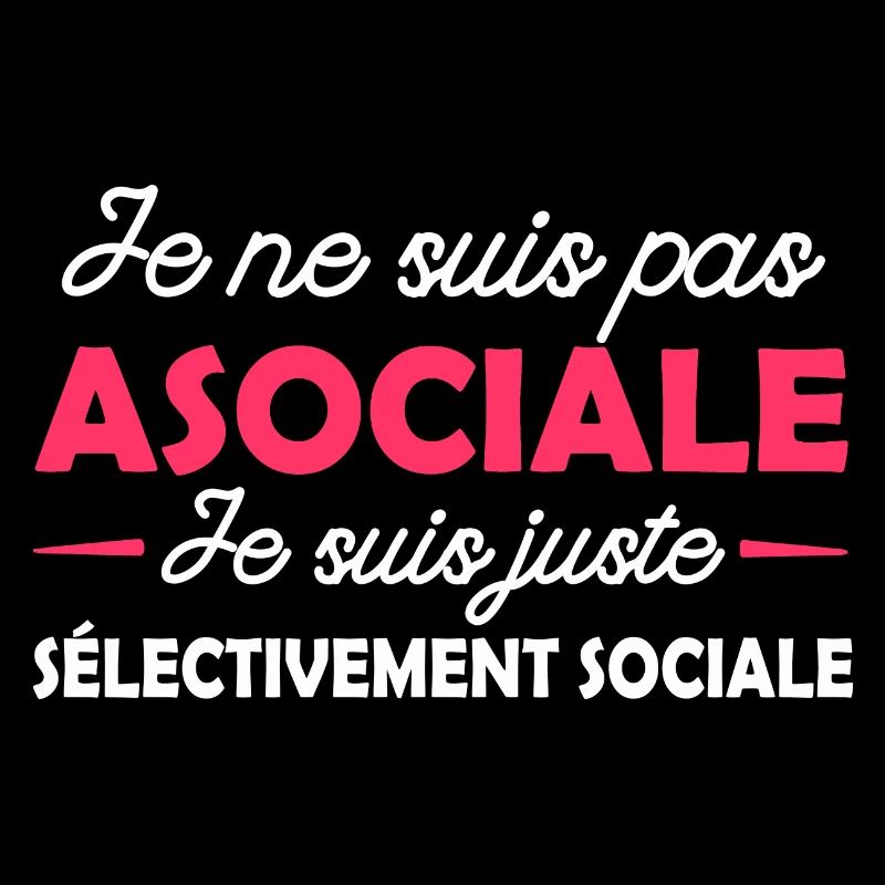 pas asociale juste sélectivement sociale
