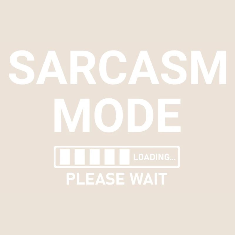 Sarcasm Mode Loading Please Wait