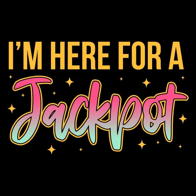 I'm here for a jackpot