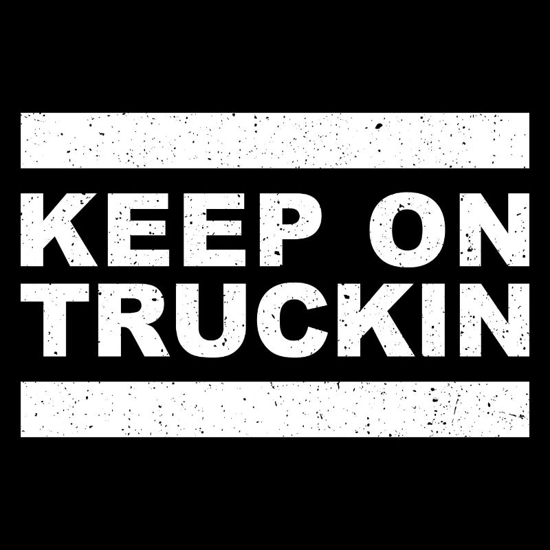 "Keep On Truckin" Design - Perfect Gift