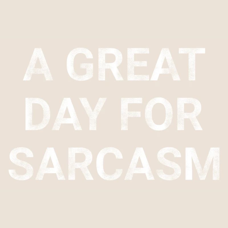 A Great Day for Sarcasm