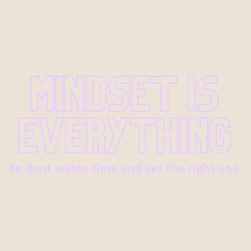 Mindset is everything