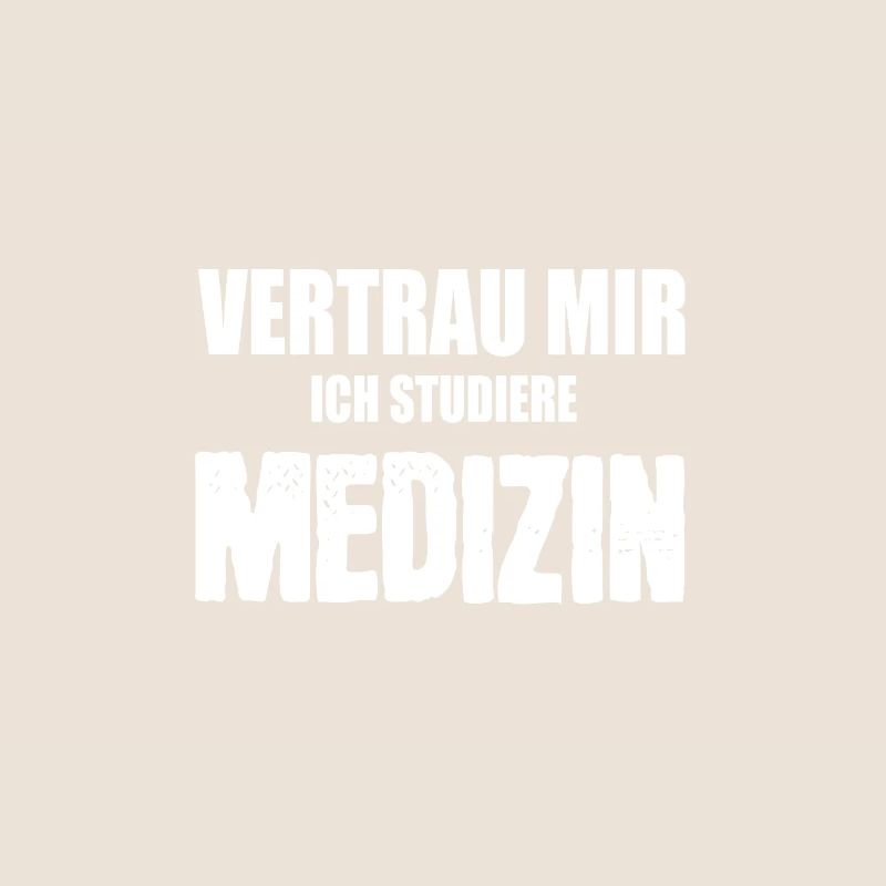 Trust me - I study medicine!