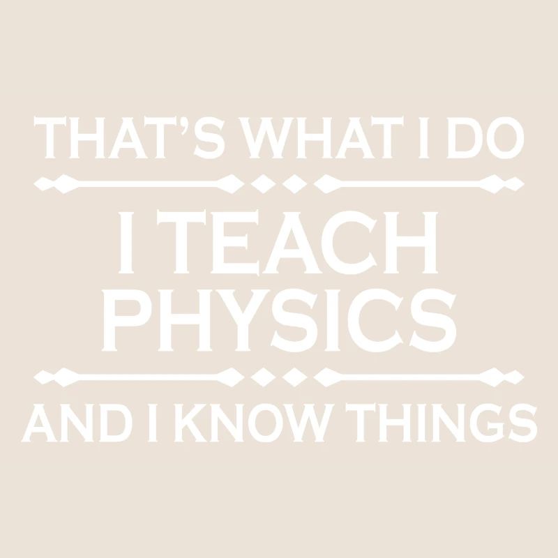 I teach physics cadeau sort école