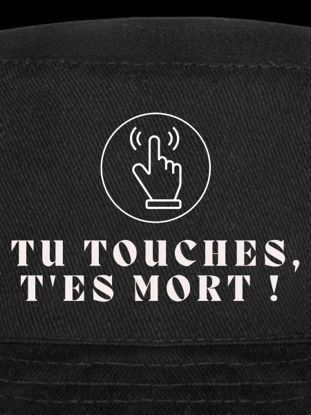 Tu touches, t'es mort !