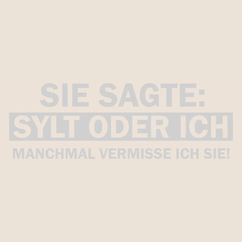 Sie Sagte Ich oder Sylt lustige Insel Sylt Sprüche