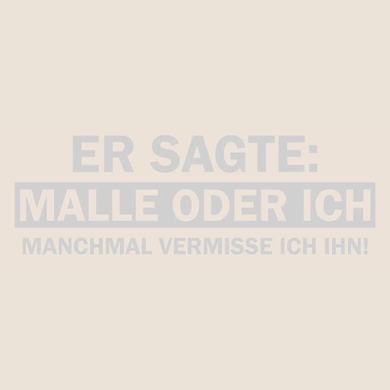 Er sagte Malle oder ich lustige Mallorca Sprüche