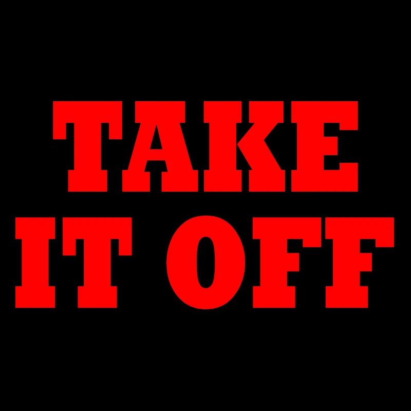 Take it off