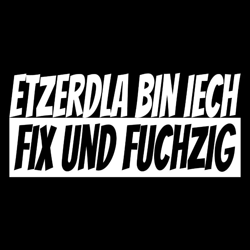 Etzerdla bin iech fix und fuchzig