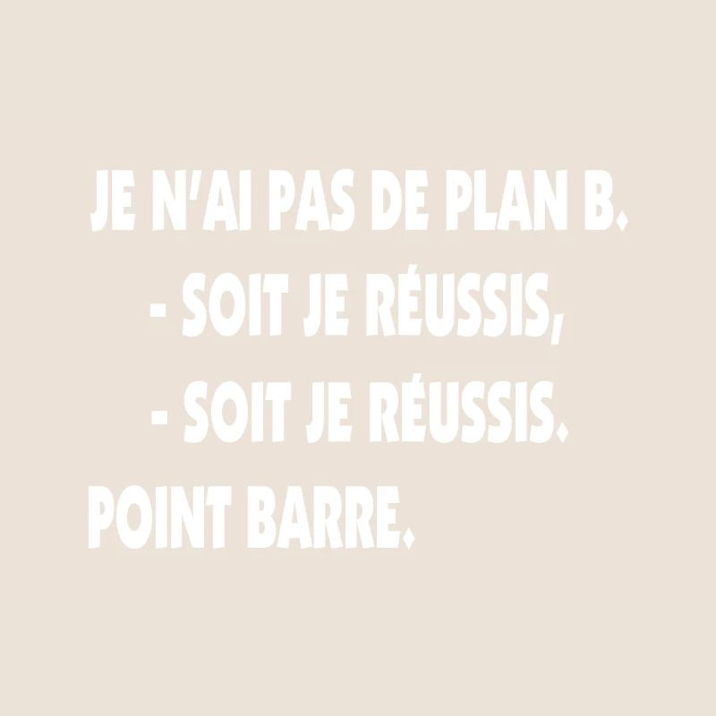 Pas de plan B = Succès