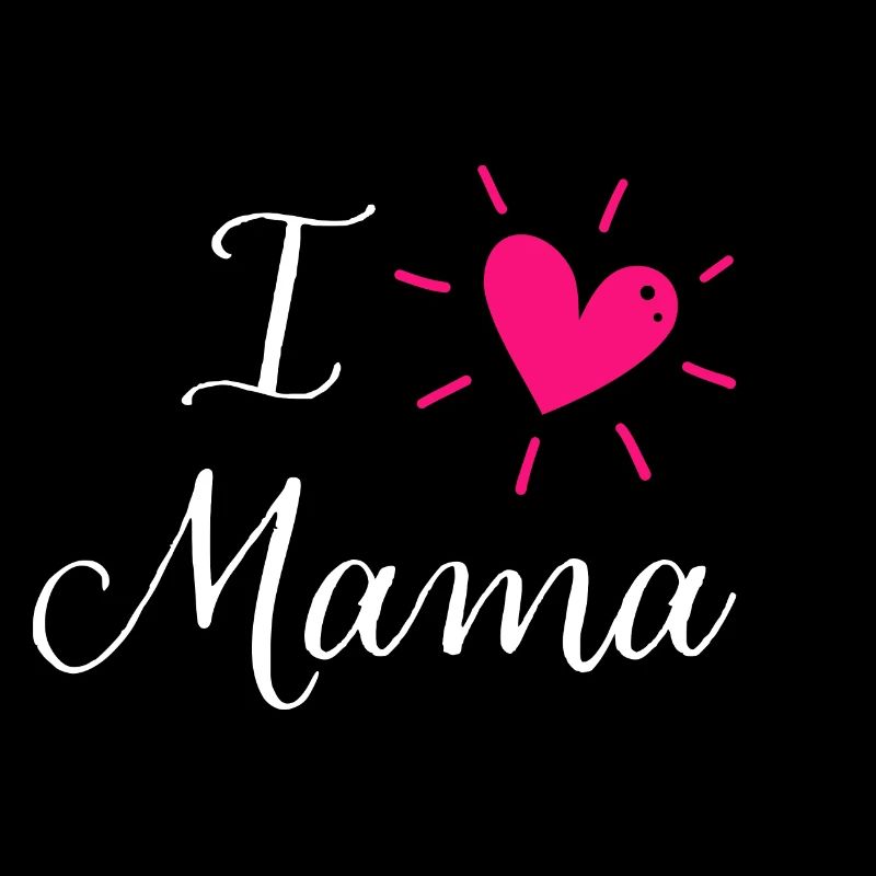 Muttertag - I love Mama - Mama ich liebe dich