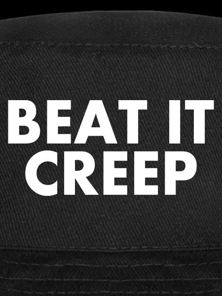Beat it creep