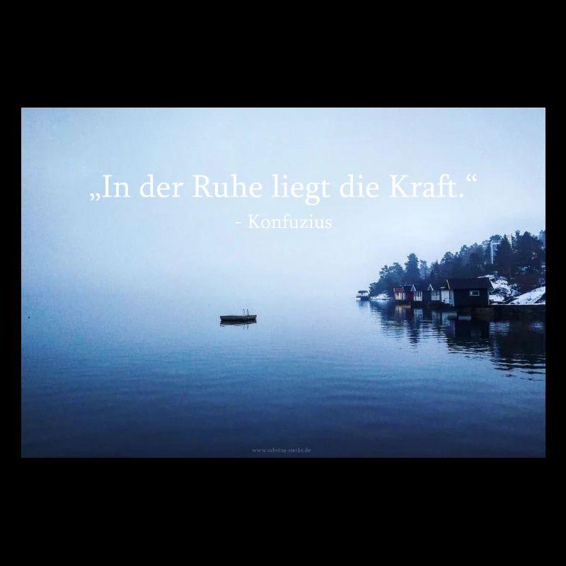 C’est dans le calme que réside la force.