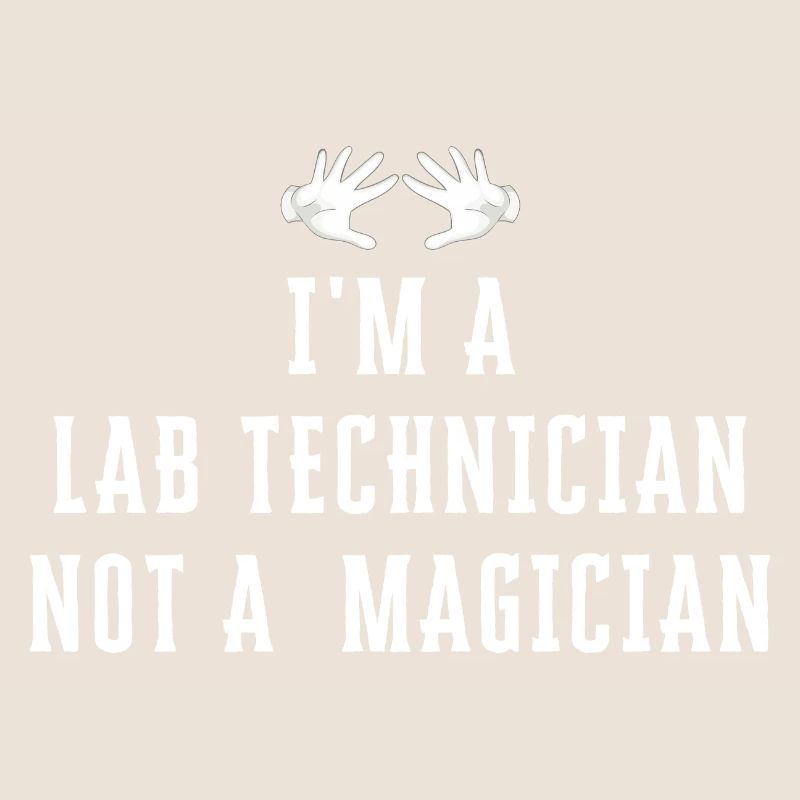 Ich bin ein LAB TECHNICIAN Kein Magier - Lab Tech