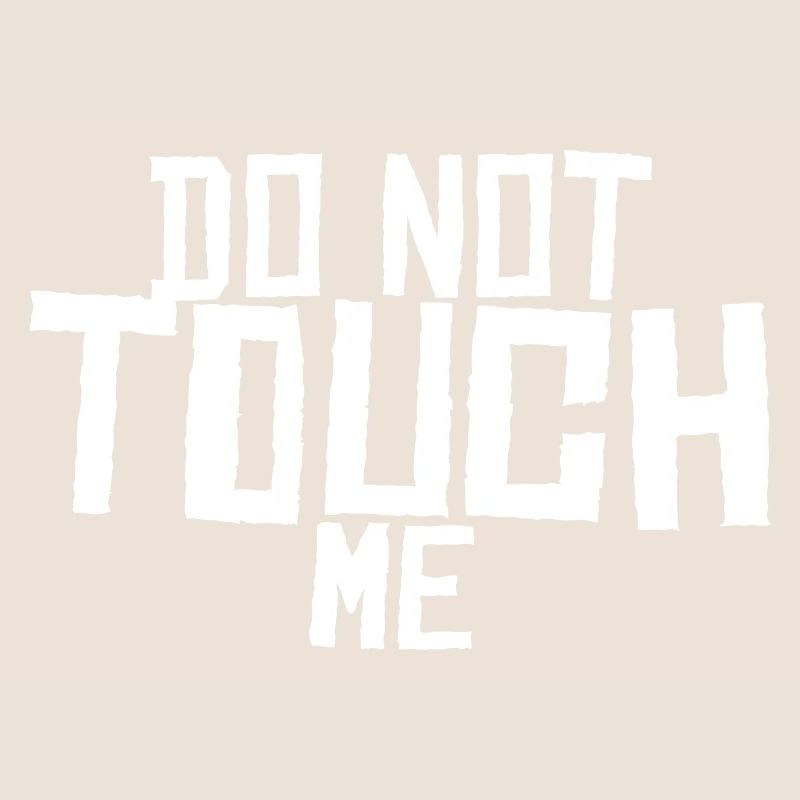 Do not touch me !