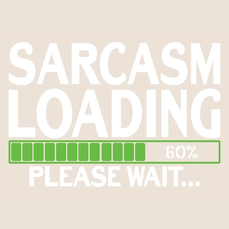 Sarcasm Loading please wait