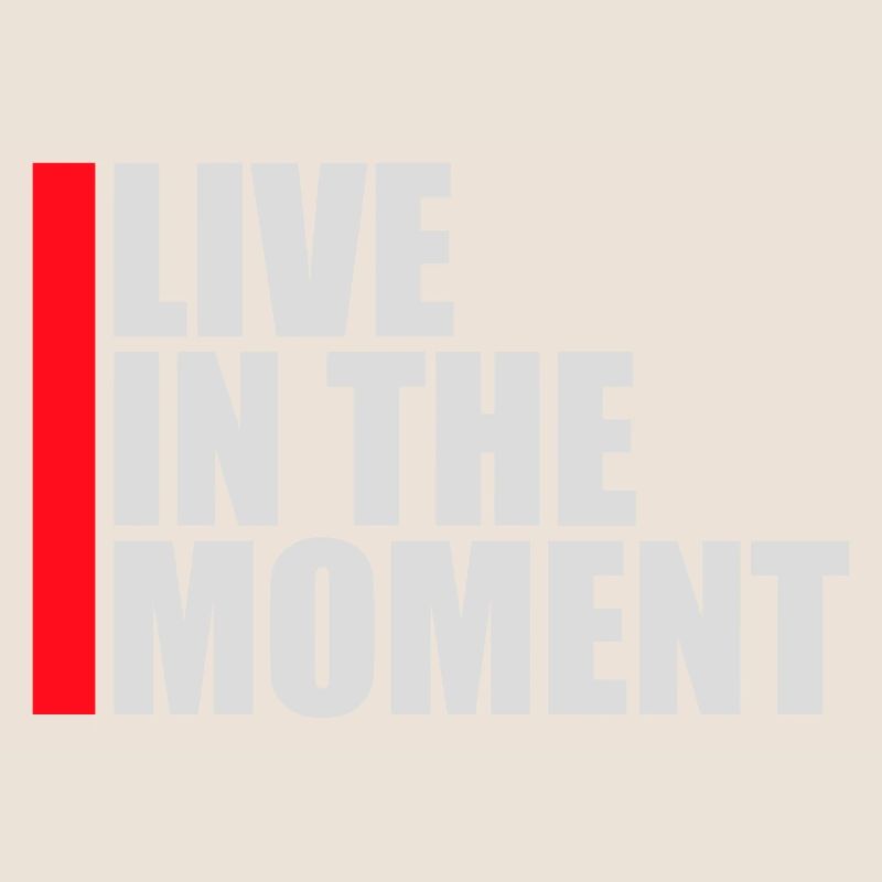 Live In The Moment Achtsamkeit Präsenz Bewusstsein