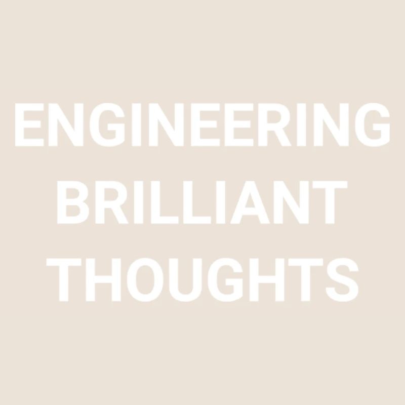 Engineering Brilliant Thoughts
