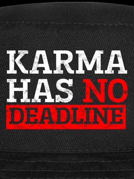 Karma has no deadline