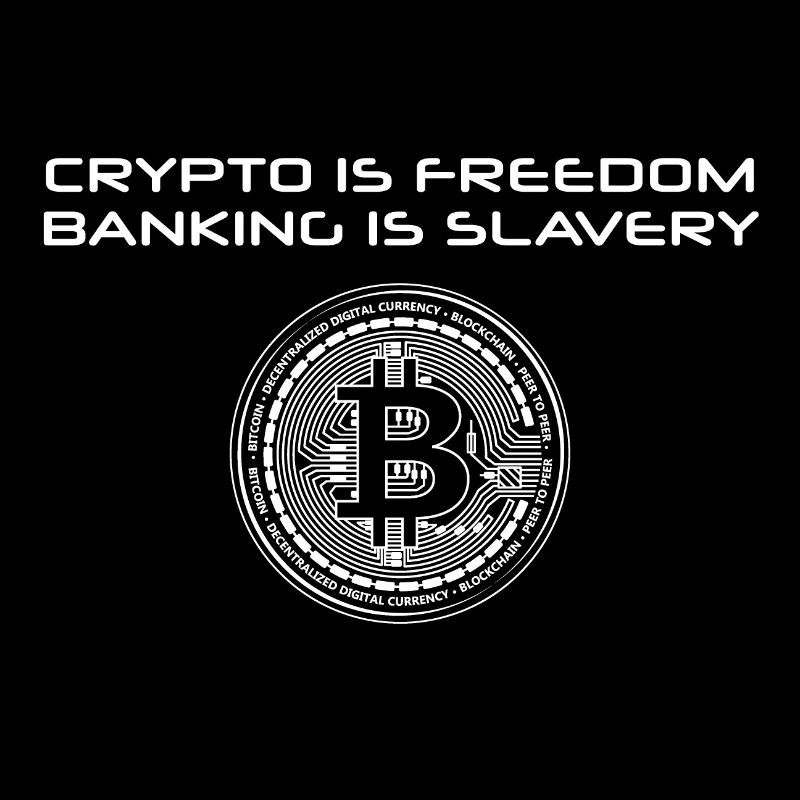 "Crypto is Freedom, Banking is Slavery" Bitcoin