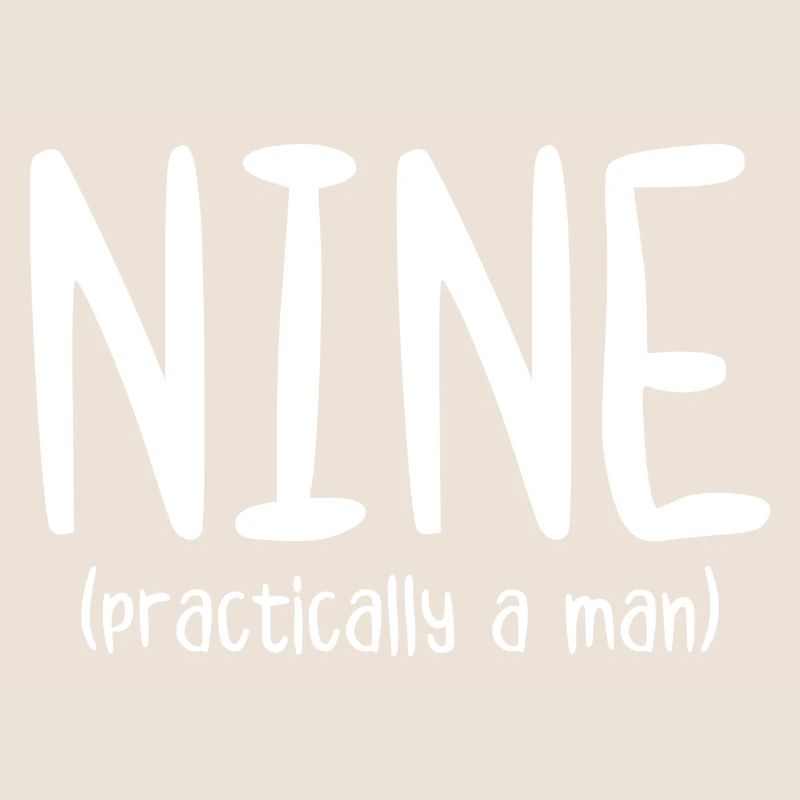 Nine Practically a Man