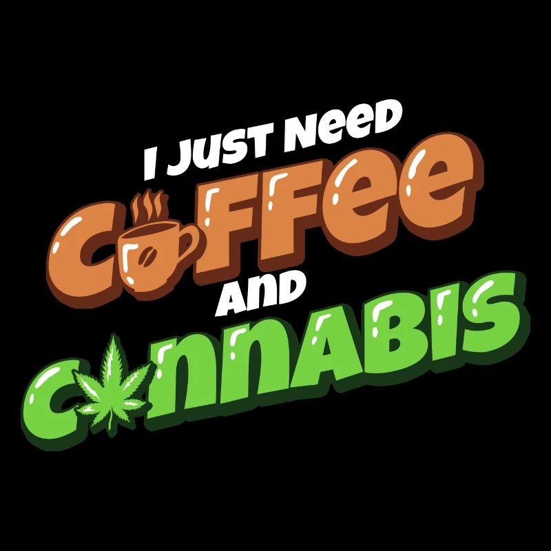 Ich Brauche Nur Kaffee Und Cannabis