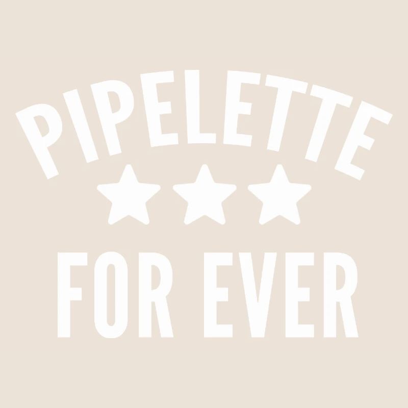 pipelette pour toujours
