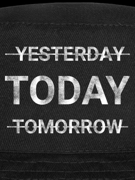 YESTERDAY TODAY TOMORROW
