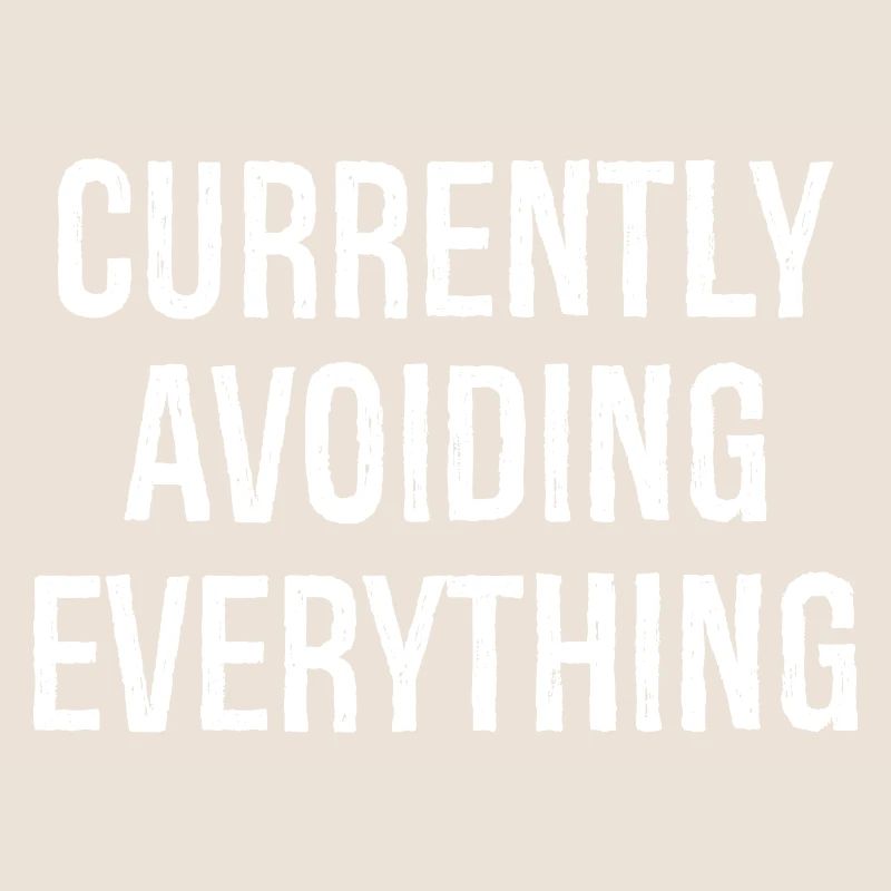 currently avoiding everything