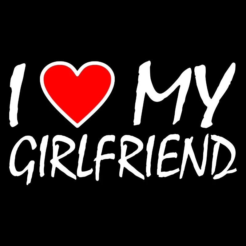 I love my girlfriend