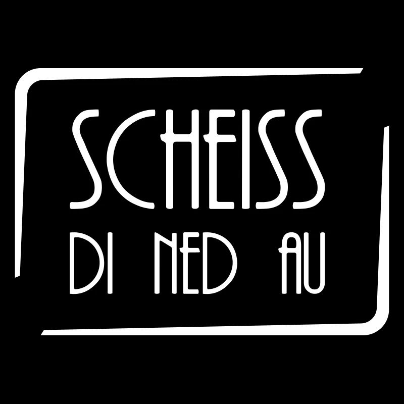 Scheiss di ned au