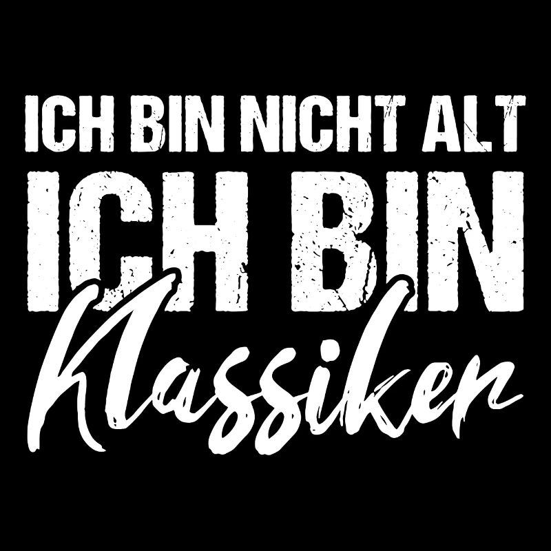 Ich bin nicht alt ich bin Klassiker Geburtstag