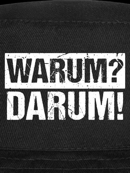 Warum? Darum!