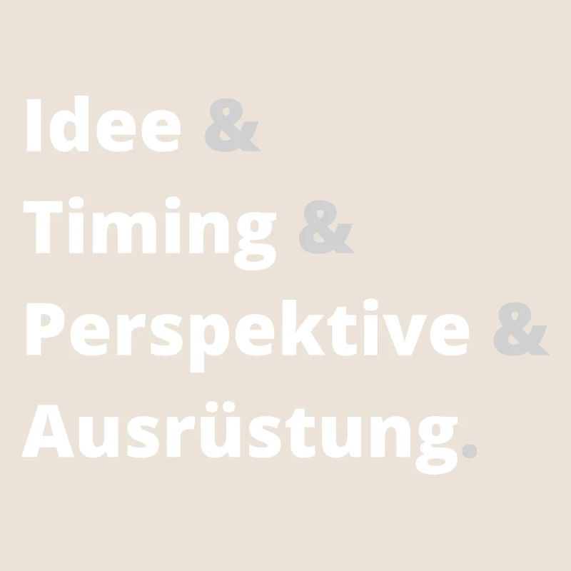 Idee & Timing & Perspektive & Ausrüstung Hell